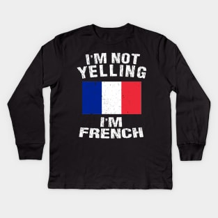 I'm Not Yelling I'm French Kids Long Sleeve T-Shirt